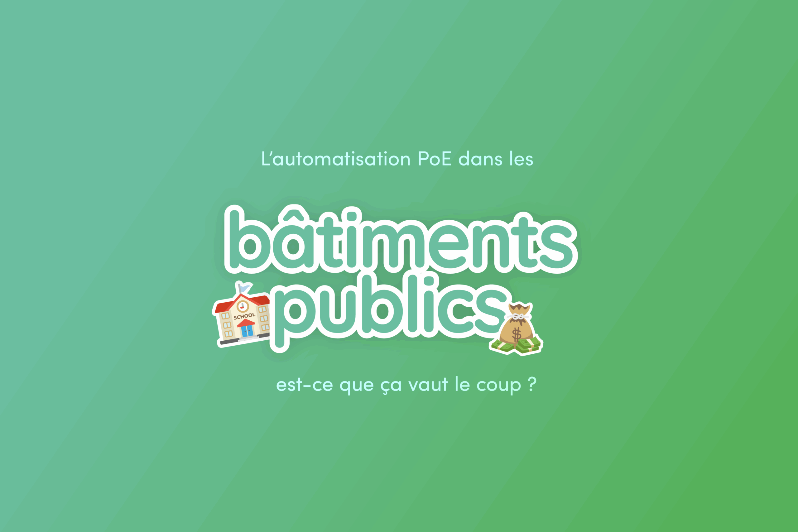 Bâtiments publics, écoles, administrations : pourquoi automatiser l’alimentation PoE est un levier immédiat d’économie