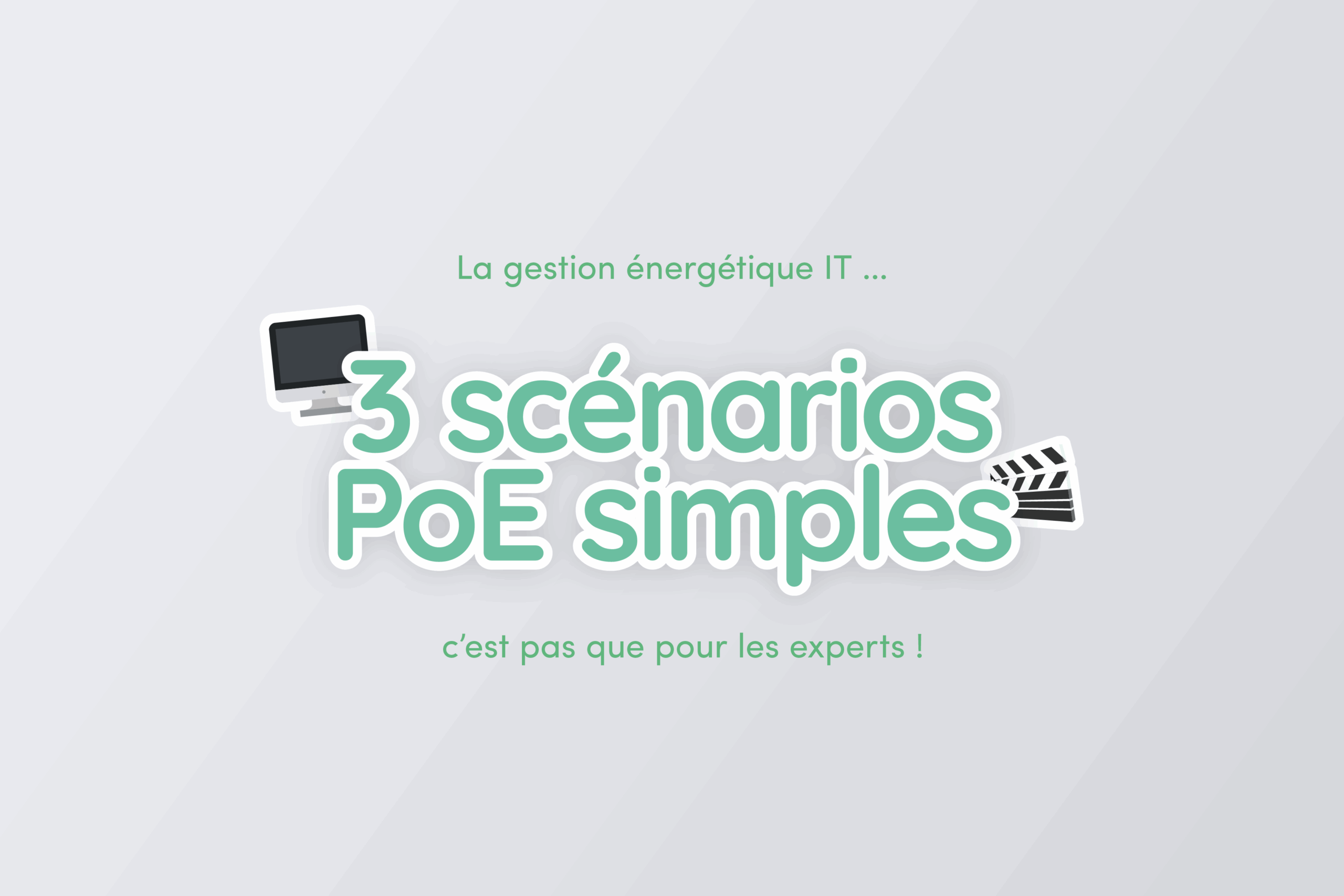 3 scénarios simples pour comprendre l'impact de la gestion énergétique PoE